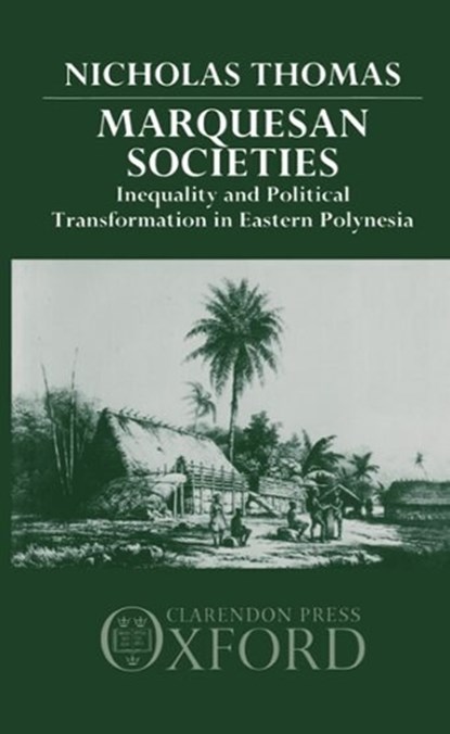 Marquesan Societies, NICHOLAS (DEAPARTMENT OF PREHISTORY AND ANTHROPOLOGY,  Deapartment of Prehistory and Anthropology, Australian National University, Canberra) Thomas - Gebonden - 9780198277484