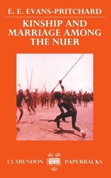 Kinship and Marriage among the Nuer - SIR EDWARD E. (LATE PROFESSOR OF SOCIAL ANTHROPOLOGY,  late Professor of Social Anthropology, University of Oxford) Evans-Pritchard - 9780198278474