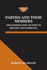 Parties and Their Members - SUSAN E. (ASSOCIATE PROFESSOR,  Deprtment of Political Science, Associate Professor, Deprtment of Political Science, University of Houston, Texas) Scarrow - 9780198279181