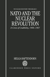 NATO and the Nuclear Revolution - HELGA (PROFESSOR OF INTERNATIONAL RELATIONS,  Department of Political Science; Director of Center on Transatlantic Foreign and Security Studies, Professor of International Relations, Department of Political Science; Director of Center on Transatlantic Foreign and Security Studies, Free University of - 9780198280033