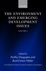The Environment and Emerging Development Issues: Volume 1 - PARTHA (FRANK RAMSEY PROFESSOR OF ECONOMICS,  Frank Ramsey Professor of Economics, University of Cambridge) Dasgupta ; Karl-Goeran (Director, Beijer Institute of Ecological Economics, Director, Beijer Institute of Ecological Economics, Royal Swedish Academy of Sciences) Maler - 9780198287674