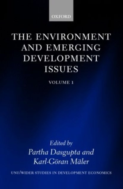 The Environment and Emerging Development Issues: Volume 1, PARTHA (FRANK RAMSEY PROFESSOR OF ECONOMICS,  Frank Ramsey Professor of Economics, University of Cambridge) Dasgupta ; Karl-Goeran (Director, Beijer Institute of Ecological Economics, Director, Beijer Institute of Ecological Economics, Royal Swedish Academy of Sciences) Maler - Gebonden - 9780198287674