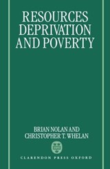 Resources, Deprivation, and Poverty - BRIAN (RESEARCH PROFESSOR,  Research Professor, Economic and Social Research Institute, Dublin) Nolan ; Christopher T. (Research Professor, Research Professor, Economic and Social Research Institute, Dublin) Whelan - 9780198287858