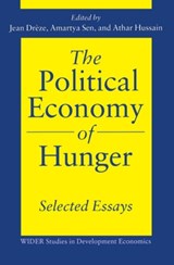 The Political Economy of Hunger: Selected Essays - JEAN (DELHI SCHOOL OF ECONOMICS) DREZE ; AMARTYA,  FBA (Master of Trinity Collge, Cambridge) Sen ; Athar (Co-Director of the Development Economics Research Programme, Co-Director of the Development Economics Research Programme, London School of Economics) Hussain - 9780198288831