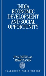 India: Economic Development and Social Opportunity - JEAN (PROFESSOR OF ECONOMICS,  Professor of Economics, Delhi School of Economics) Dreze ; Amartya, FBA (Master, Master, Trinity College, Cambridge) Sen - 9780198290124