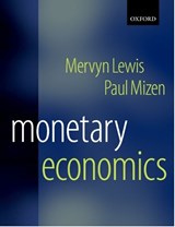 Monetary Economics - MERVYN K. (NATIONAL AUSTRALIA BANK PROFESSOR,  National Australia Bank Professor, University of South Australia) Lewis ; Paul D. (Professor of Monetary Economics, Professor of Monetary Economics, University of Nottingham) Mizen - 9780198290629