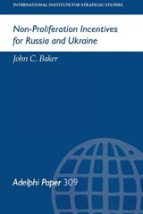 Non-Proliferation Incentives for Russia and Ukraine - John C. Baker - 9780198293712