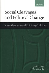 Social Cleavages and Political Change - JEFF (ASSOCIATE PROFESSOR OF SOCIOLOGY AND FACULTY FELLOW,  Associate Professor of Sociology and Faculty Fellow, Institute for Policy Research, Northwestern University) Manza ; Clem (Associate Professor of Sociology, Associate Professor of Sociology, Indiana University, Bloomington) Brooks - 9780198294924