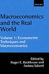 Macroeconomics and the Real World: Volume 1: Econometric Techniques and Macroeconomics - ROGER E. (DEPARTMENT OF ECONOMICS,  Department of Economics, University of Birmingham) Backhouse ; Andrea (Department of Economics, Department of Economics, University of Bergamo) Salanti - 9780198297956