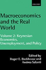 Macroeconomics and the Real World: Volume 2: Keynesian Economics, Unemployment, and Policy - ROGER E. (DEPARTMENT OF ECONOMICS,  University of Birmingham, UK) Backhouse ; Andrea (Department of Economics, Department of Economics, University of Bergamo) Salanti - 9780198297963