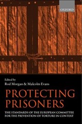 Protecting Prisoners - ROD (PROFESSOR OF CRIMINAL JUSTICE,  Faculty of Law, Professor of Criminal Justice, Faculty of Law, University of Bristol) Morgan ; Malcolm D. (Professor of Public International Law, Faculty of Law, Professor of Public International Law, Faculty of Law, University of Bristol) Evans - 9780198298212
