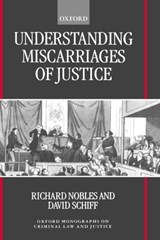 Understanding Miscarriages of Justice - RICHARD (SENIOR LECTURER IN LAW,  Senior Lecturer in Law, London School of Economics) Nobles ; David (Senior Lecturer in Law, Senior Lecturer in Law, London School of Economics) Schiff - 9780198298939
