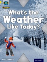 Project X Origins: Yellow Book Band, Oxford Level 3: Weather: What's the Weather Like today? - Claire Llewellyn - 9780198301035