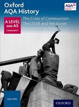 Oxford AQA History for A Level: The Crisis of Communism: The USSR and the Soviet Empire 1953-2000 - Rob Bircher - 9780198354659