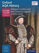 Oxford AQA History for A Level: Religious Conflict and the Church in England c1529-c1570 - Rebecca Carpenter - 9780198354710