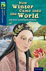 Oxford Reading Tree TreeTops Myths and Legends: Level 14: How Winter Came Into The World - Mal Peet ; Elspeth Graham - 9780198446354