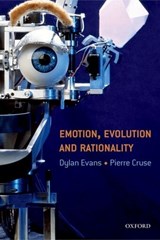 Emotion, Evolution and Rationality - DYLAN (SENIOR LECTURER IN INTELLIGENT AUTONOMOUS SYSTEMS,  CEMS, University of the West of England, Bristol, UK) Evans ; Pierre (Centre de Philosophie des Sciences, Universite Catholique de Louvain, Belgium) Cruse - 9780198528982