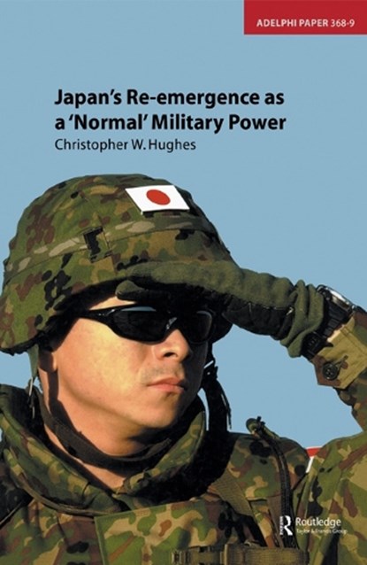 Japan's Re-emergence as a 'Normal' Military Power, Christopher Hughes - Paperback - 9780198567585