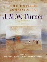 The Oxford Companion to J. M. W. Turner - EVELYN (FORMER CHAIRMAN OF AGNEW'S) JOLL ; MARTIN (FORMER KEEPER OF THE HISTORIC BRITISH COLLECTION AT THE TATE GALLERY,  London) Butlin ; Luke (Emeritus Professor of the History of Art, Emeritus Professor of the History of Art, University of Leicester) Herrmann - 9780198600251