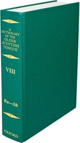 Dictionary of the Older Scottish Tongue from the Twelfth Century to the End of the Seventeenth: Volume 8, Ru-Sh - A. J. Aitken ; Margaret G. Dareau ; K. Lorna Pike ; James A. C. Stevenson ; Harry D. (Joint Council for the Dictionary of the Older Scottish Tongue) Watson - 9780198613060