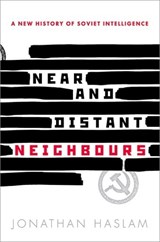 Near and Distant Neighbours - JONATHAN (INSTITUTE FOR ADVANCED STUDY,  Princeton, Institute for Advanced Study, Princeton, George F. Kennan Professor in the School of Historical Studies) Haslam - 9780198708490