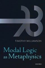 Modal Logic as Metaphysics - Timothy (University of Oxford) Williamson - 9780198709435