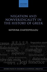 Negation and Nonveridicality in the History of Greek - KATERINA (INSTRUCTOR IN LINGUISTICS,  Instructor in Linguistics, New York College Thessaloniki) Chatzopoulou - 9780198712404