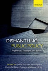 Dismantling Public Policy - MICHAEL W. (PROFESSOR OF POLITICS AND PUBLIC ADMINISTRATION,  Professor of Politics and Public Administration, Humboldt-Universitat, Germany) Bauer ; Christoffer (Professor of Political Science, Professor of Political Science, Aarhus University, Denmark) Green-Pedersen ; Adrienne (Professor of Polit - 9780198714781