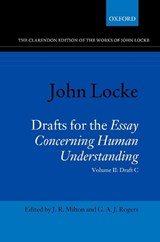 John Locke: Drafts for the Essay Concerning Human Understanding - J. R. (Professor of the History of Philosophy Milton ; G. A. J. (Emeritus Professor of the History of Philosophy Rogers - 9780198717218