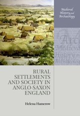 Rural Settlements and Society in Anglo-Saxon England - Helena (Professor of Early Medieval Archaeology Hamerow - 9780198723127