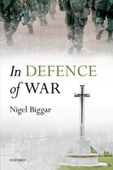 In Defence of War - Nigel (Regius the McDonald Centre for Theology Biggar - 9780198725831