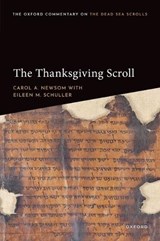 The Thanksgiving Scroll - Carol A. (Charles Howard Candler Professor Emerita of Old Testament/Hebrew Bible Newsom ; Eileen M. (Professor of Religious Studies (Emerita) Schuller - 9780198727842