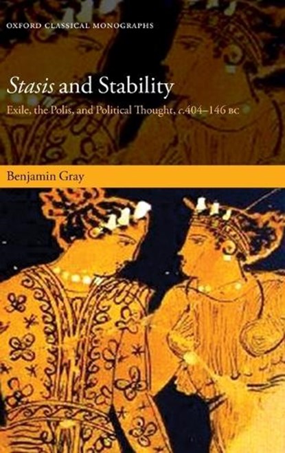 Stasis and Stability, BENJAMIN (CHANCELLOR'S FELLOW IN CLASSICS,  Chancellor's Fellow in Classics, University of Edinburgh) Gray - Gebonden - 9780198729778
