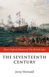 The Seventeenth Century - JENNY (HONORARY FELLOW IN SCOTTISH HISTORY,  University of Edinburgh) Wormald - 9780198731610