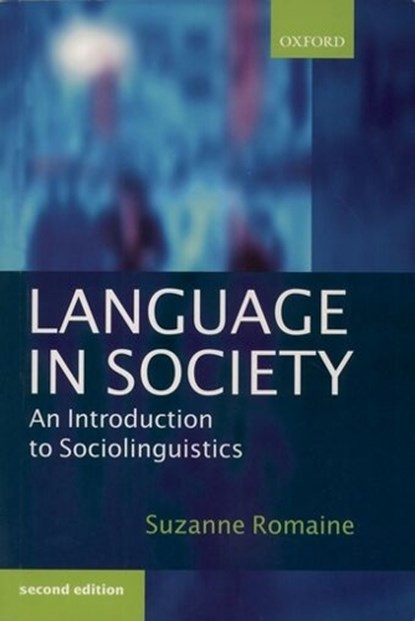 Language in Society, SUZANNE (MERTON PROFESSOR OF ENGLISH LANGUAGE,  Merton Professor of English Language, University of Oxford) Romaine - Paperback - 9780198731924