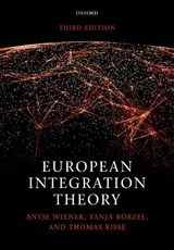 European Integration Theory - Antje (University of Hamburg and University of Cambridge) Wiener ; Tanja A. (Free University Berlin) Borzel ; Thomas (Free University Berlin) Risse - 9780198737315