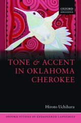 Tone and Accent in Oklahoma Cherokee - HIROTO (ASSISTANT RESEARCH PROFESSOR,  Assistant Research Professor, Universidad Nacional Autonoma de Mexico) Uchihara - 9780198739449