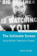 The Intimate Screen - JASON (LECTURER IN FILM AND TELEVISION STUDIES,  Lecturer in Film and Television Studies, University of Warwick) Jacobs - 9780198742333