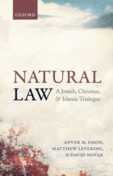 Natural Law - Anver M. (Professor of Law Emon ; Matthew (Professor Levering ; David (J. Richard and Dorothy Shiff Chair in Jewish Studies Novak - 9780198745006