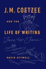 J.M. Coetzee & the Life of Writing - DAVID (PROFESSOR OF ENGLISH,  Head of the Department of English, Professor of English, Head of the Department of English, University of York) Attwell - 9780198746331