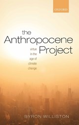 The Anthropocene Project - BYRON (ASSOCIATE PROFESSOR,  Associate Professor, Wilfrid Laurier University) Williston - 9780198746713