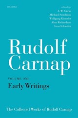 Rudolf Carnap: Early Writings - A.W. (VISITING RESEARCH FELLOW,  Visiting Research Fellow, Munich Center for Mathematical Philosophy, Ludwig-Maximilians-Universitat Munich) Carus ; Michael (Suppes Professor of Philosophy of Science, Suppes Professor of Philosophy of Science, Stanford University) Friedman ; Wolfgang (Lecturer in Ph - 9780198748403