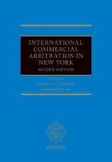 International Commercial Arbitration in New York - JAMES H. (SENIOR COUNSEL,  Senior Counsel, Wilmer Cutler Pickering Hale and Dorr LLP) Carter ; John (Partner, Partner, Hughes Hubbard and Reed LLP) Fellas - 9780198753483