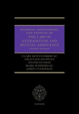 Nicholls, Montgomery, and Knowles on The Law of Extradition and Mutual Assistance - Clare Montgomery ; Julian (High Court Judge Knowles ; Anand (Partner Doobay ; Mark (Barrister Summers - 9780198754244