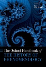 The Oxford Handbook of the History of Phenomenology - DAN (PROFESSOR OF PHILOSOPHY AND DIRECTOR OF THE CENTER FOR SUBJECTIVITY RESEARCH,  Professor of Philosophy and Director of the Center for Subjectivity Research, University of Copenhagen) Zahavi - 9780198755340