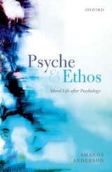 Psyche and Ethos - Amanda (Andrew W. Mellon Professor of Humanities and English and Director Anderson - 9780198755821
