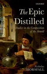 The Epic Distilled | Nicholas (honorary Professor In Classics And Ancient History, Honorary Professor in Classics and Ancient History, Durham University) Horsfall | 