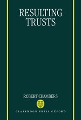 Resulting Trusts - ROBERT (LECTURER IN LAW,  Lecturer in Law, Melbourne University) Chambers - 9780198764441