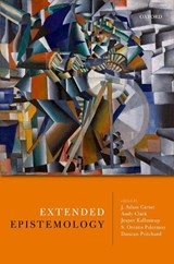 Extended Epistemology - J. Adam (University of Glasgow) Carter ; Andy (University of Edinburgh) Clark ; Jesper (University of Edinburgh) Kallestrup ; S. Orestis (University of Edinburgh) Palermos ; Duncan (University of Edinburgh) Pritchard - 9780198769811