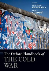 The Oxford Handbook of the Cold War - RICHARD H. (THE EDWARD J. BUTHUSIEM FAMILY DISTINGUISHED FACULTY FELLOW IN HISTORY AND MARVIN WACHMAN DIRECTOR OF THE CENTER FOR THE STUDY OF FORCE AND DIPLOMACY,  The Edward J. Buthusiem Family Distinguished Faculty Fellow in History and Marvin Wachman Director of the Center for the Study of Force  - 9780198779391
